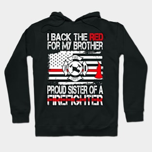 I Back The Red For My Brother Proud Firefighter Sister Hoodie